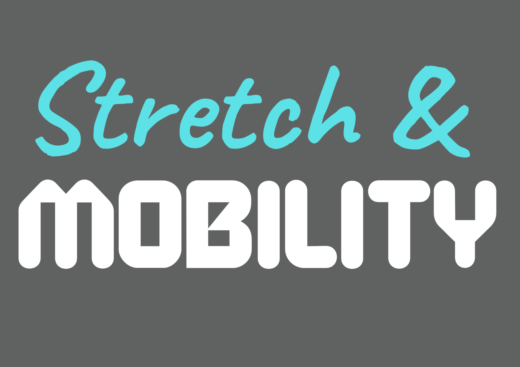 10:30 AM - Stretch & Mobility